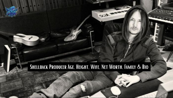 Shellback Producer Age, Height, Wife, Net Worth, Family & Bio